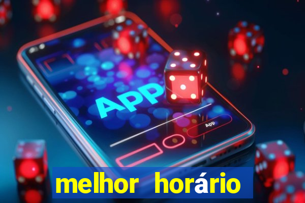 melhor horário para jogar fortune tiger bet7k