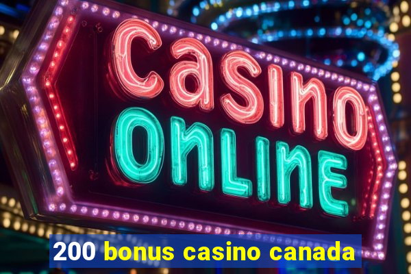 200 bonus casino canada