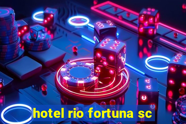 hotel rio fortuna sc