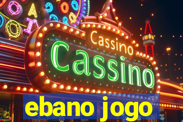 ebano jogo