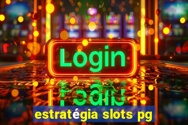 estratégia slots pg