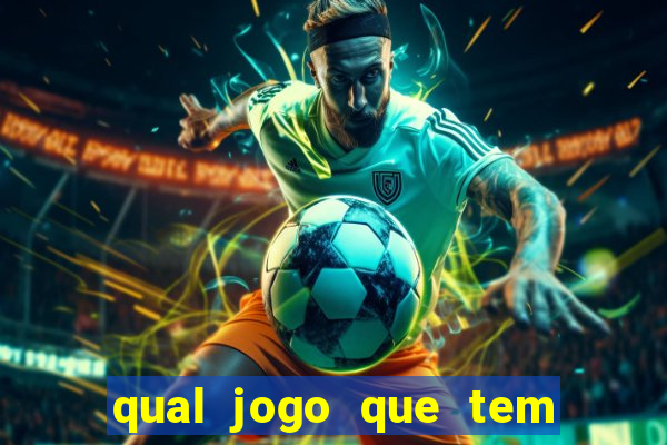 qual jogo que tem mais chance de ganhar