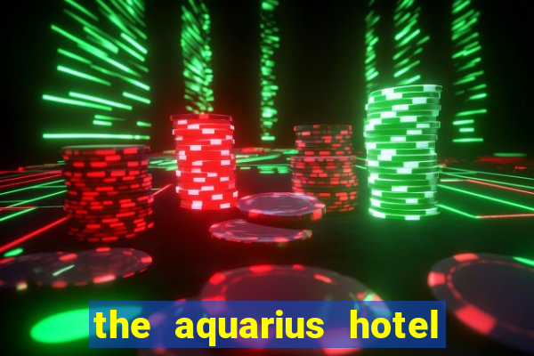 the aquarius hotel and casino