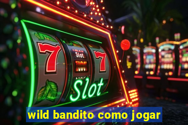 wild bandito como jogar