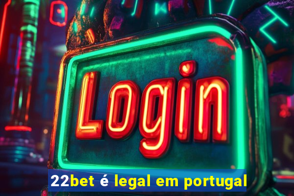 22bet é legal em portugal