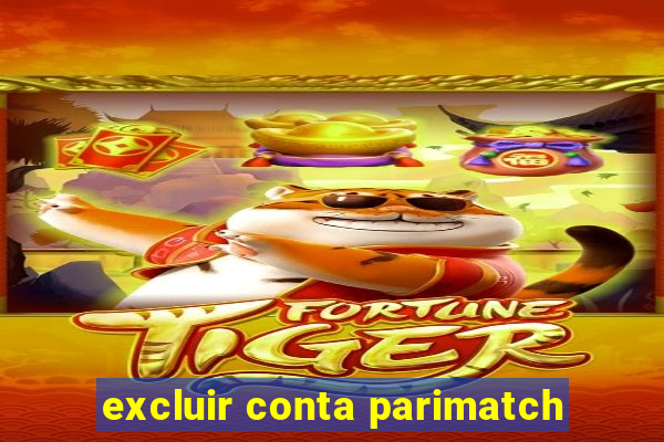 excluir conta parimatch