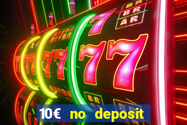 10€ no deposit bonus casino