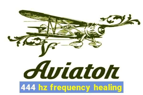 444 hz frequency healing