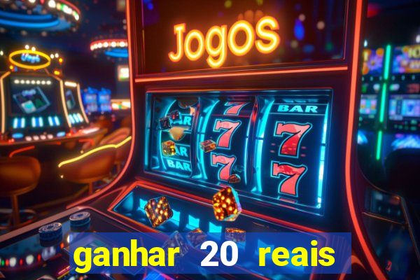 ganhar 20 reais por cadastro