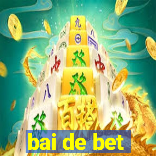 bai de bet