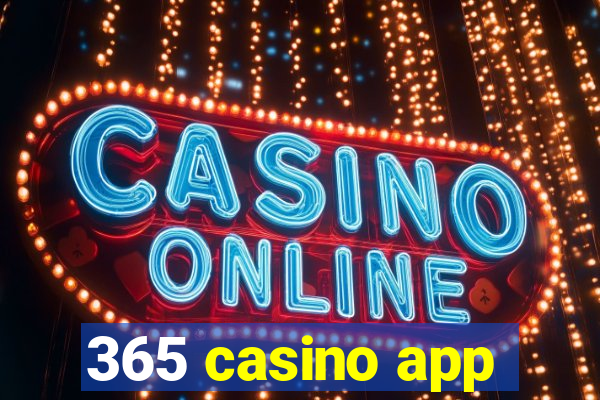 365 casino app