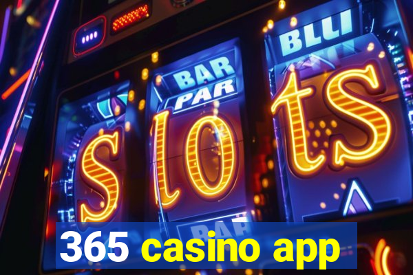 365 casino app