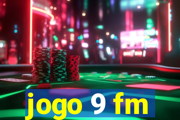 jogo 9 fm