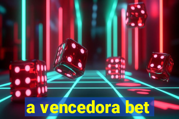 a vencedora bet