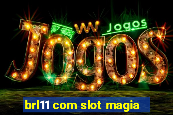 brl11 com slot magia