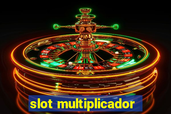 slot multiplicador