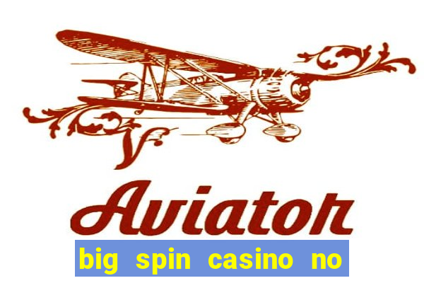 big spin casino no deposit bonuses