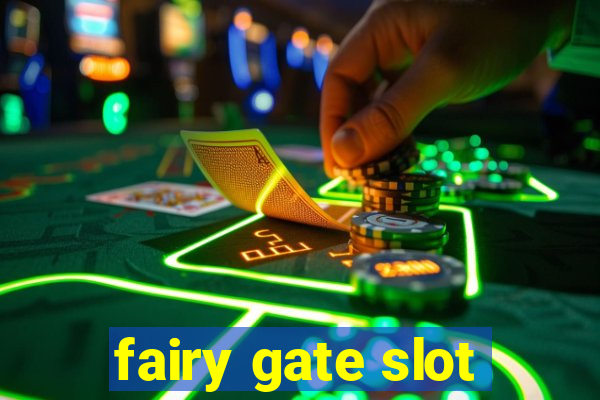 fairy gate slot