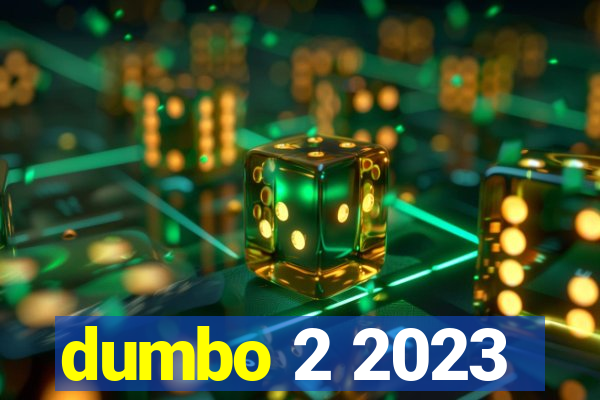 dumbo 2 2023