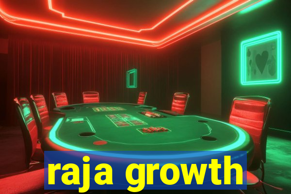 raja growth