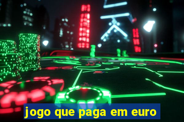 jogo que paga em euro