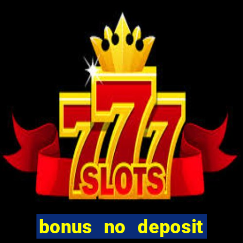 bonus no deposit casino 2023