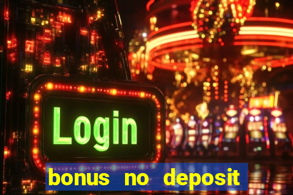 bonus no deposit casino 2023