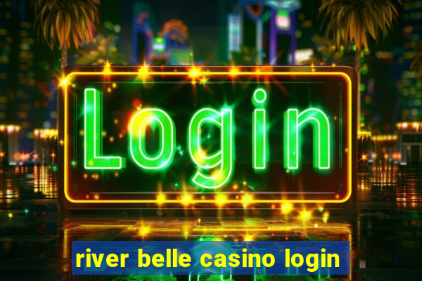 river belle casino login