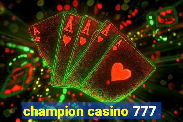 champion casino 777