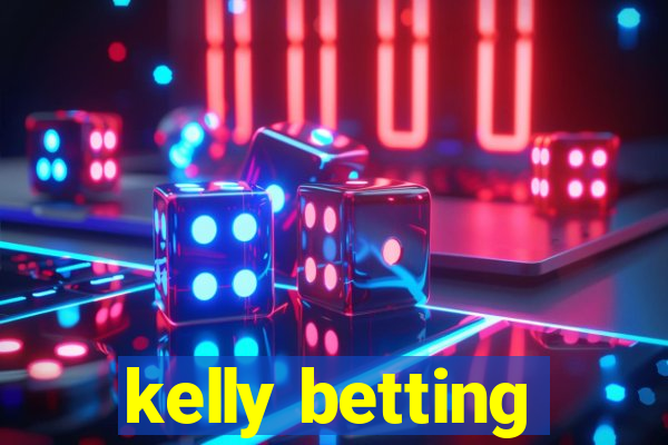 kelly betting