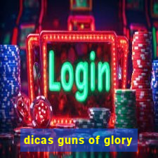 dicas guns of glory