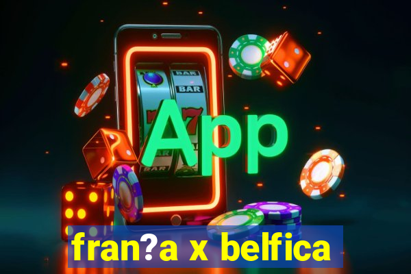 fran?a x belfica