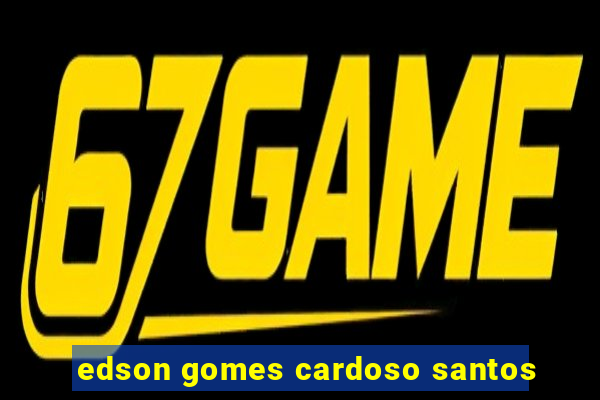 edson gomes cardoso santos