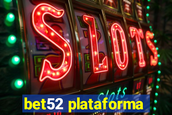 bet52 plataforma