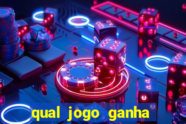 qual jogo ganha dinheiro real