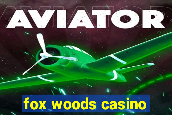 fox woods casino