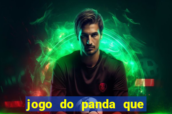 jogo do panda que ganha dinheiro