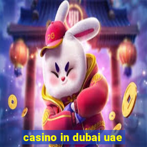 casino in dubai uae