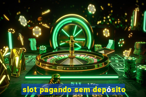 slot pagando sem depósito