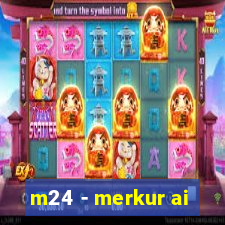 m24 - merkur ai