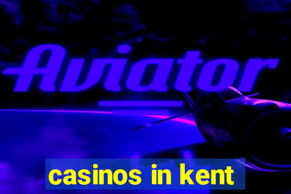 casinos in kent