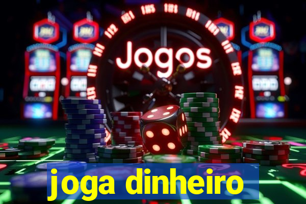 joga dinheiro