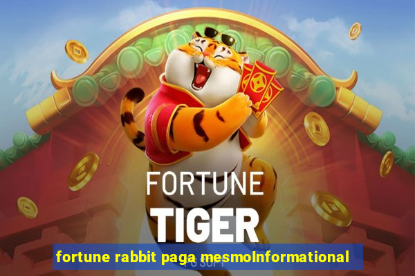 fortune rabbit paga mesmoInformational