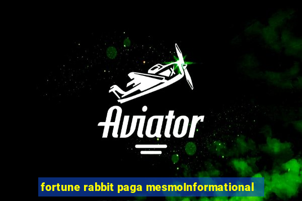 fortune rabbit paga mesmoInformational