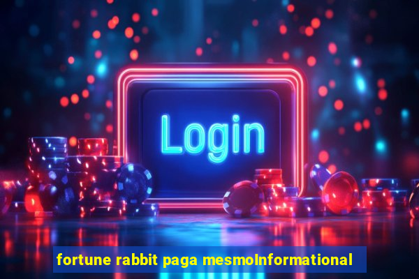 fortune rabbit paga mesmoInformational