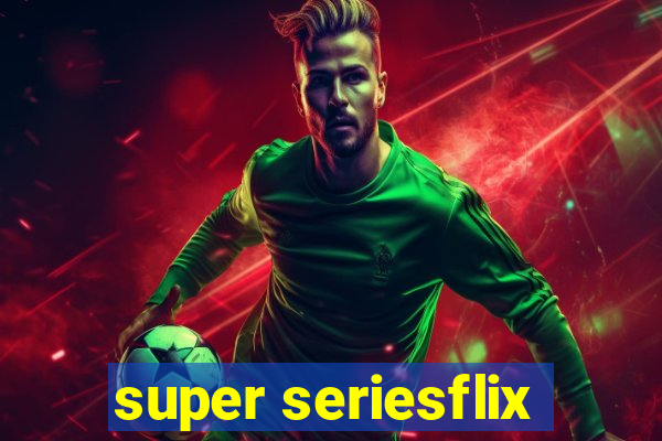 super seriesflix