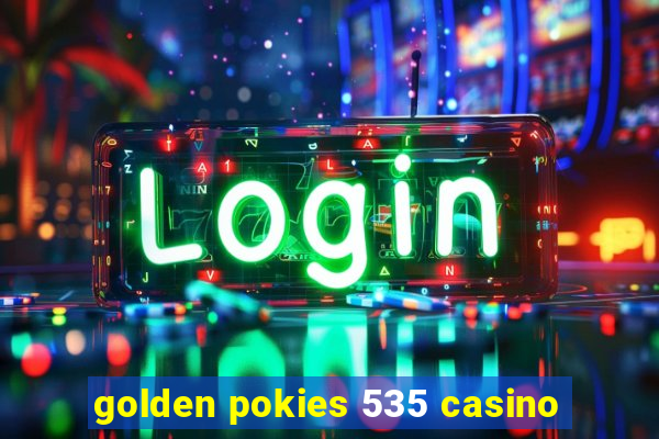 golden pokies 535 casino