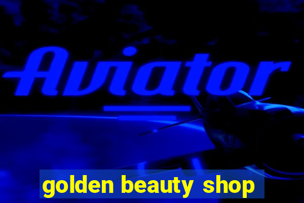 golden beauty shop