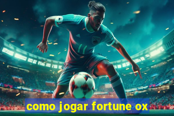 como jogar fortune ox