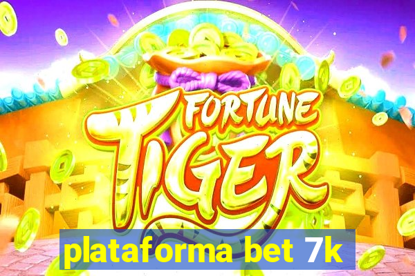 plataforma bet 7k